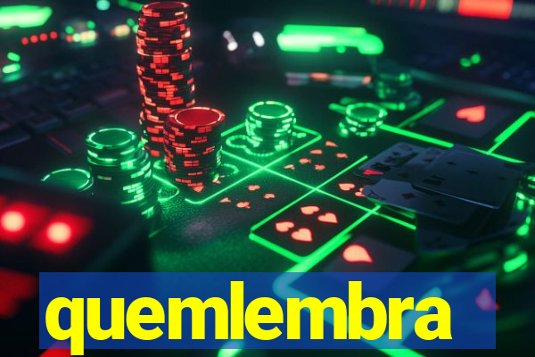 quemlembra