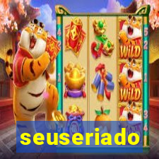 seuseriado