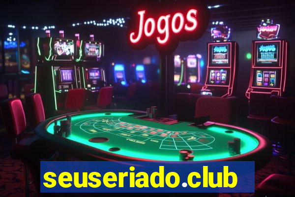seuseriado.club