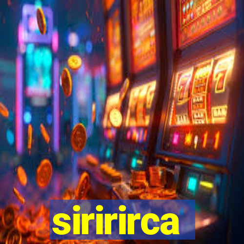 siririrca