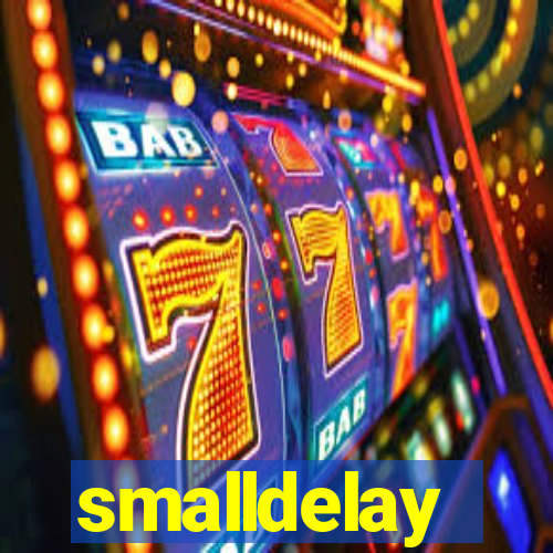 smalldelay