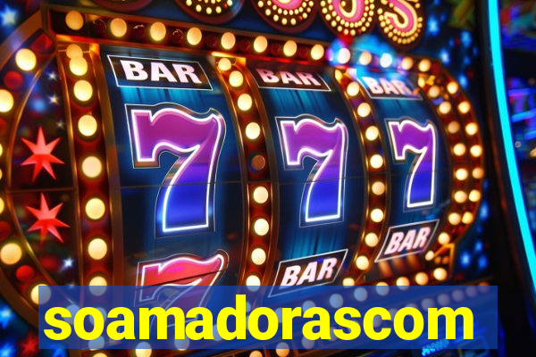 soamadorascom