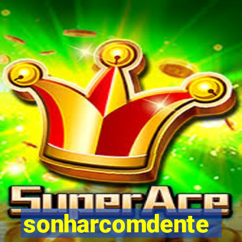 sonharcomdente