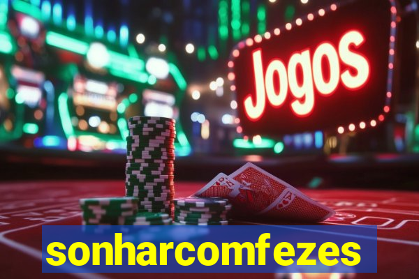sonharcomfezes