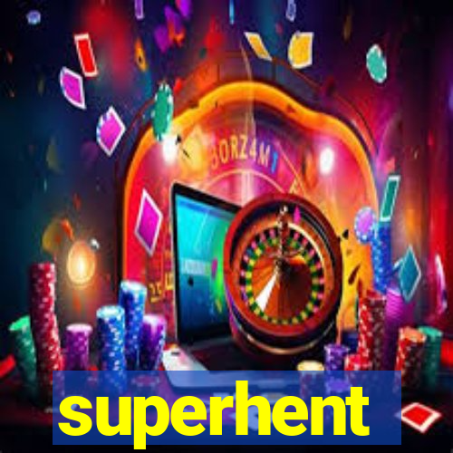 superhent