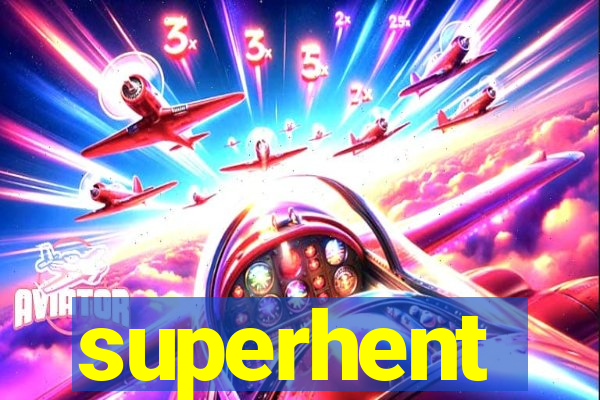 superhent