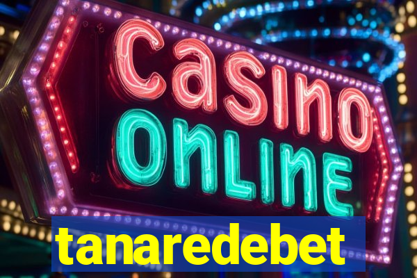 tanaredebet
