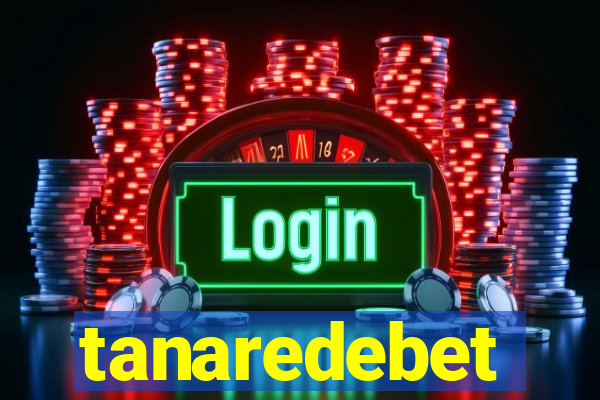 tanaredebet