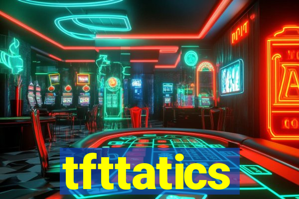 tfttatics