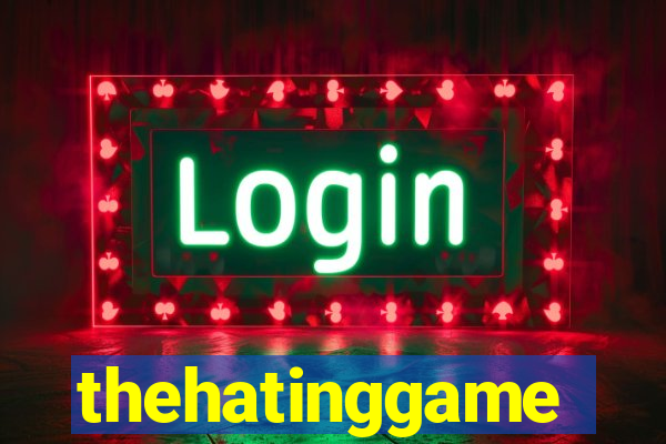 thehatinggame