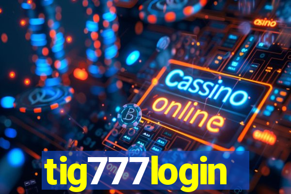 tig777login