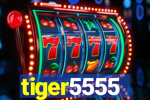 tiger5555