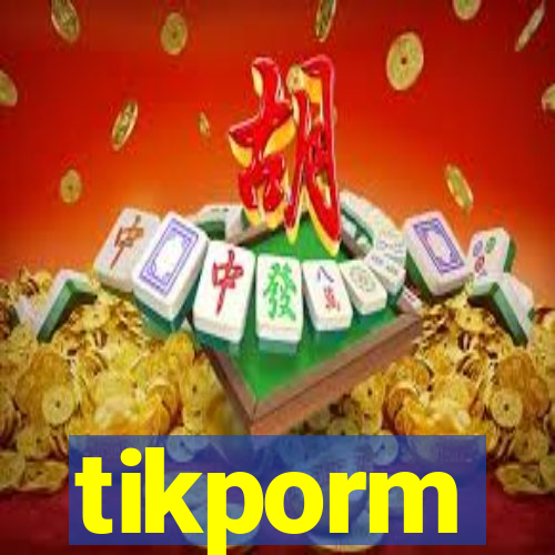 tikporm