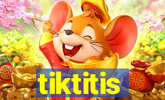 tiktitis