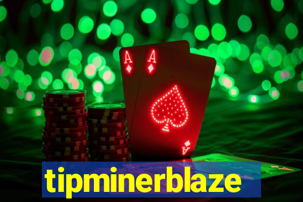 tipminerblaze
