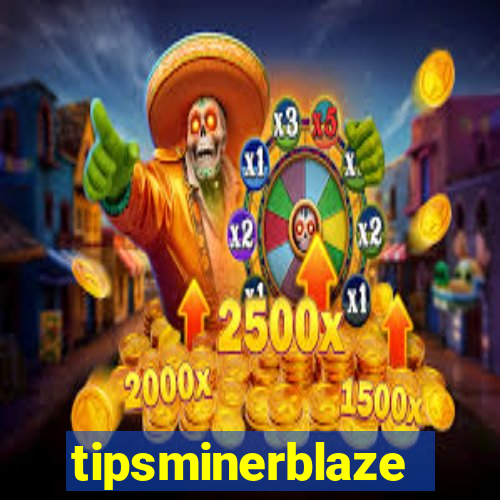 tipsminerblaze