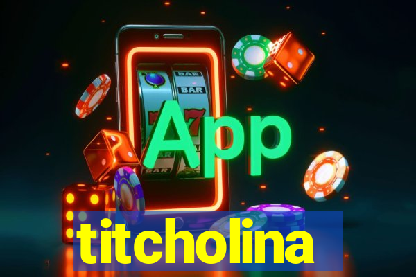 titcholina