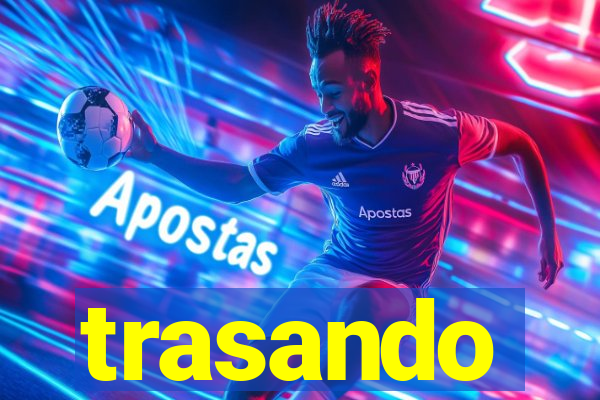 trasando