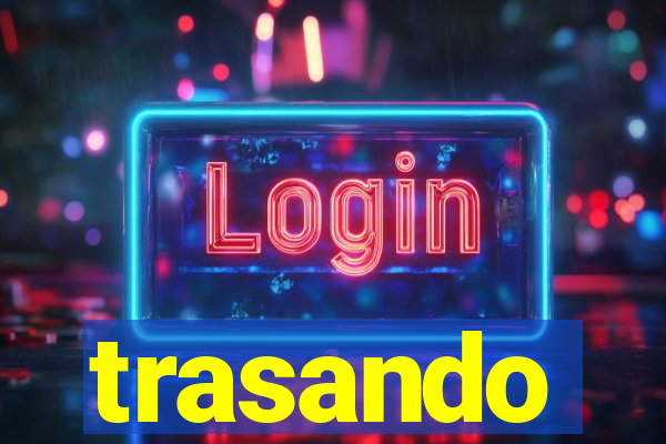 trasando