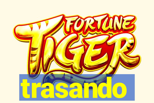 trasando