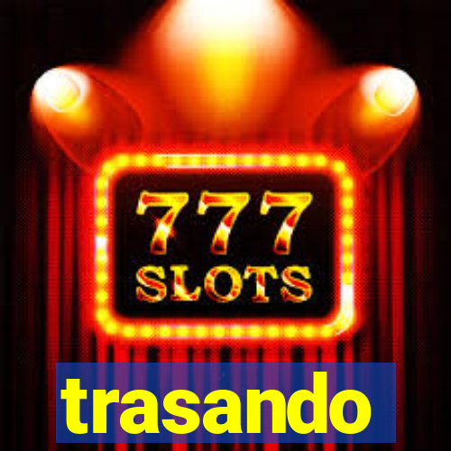 trasando