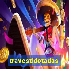 travestidotadas