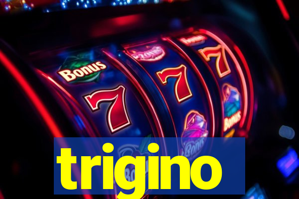 trigino