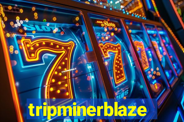tripminerblaze