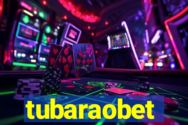 tubaraobet