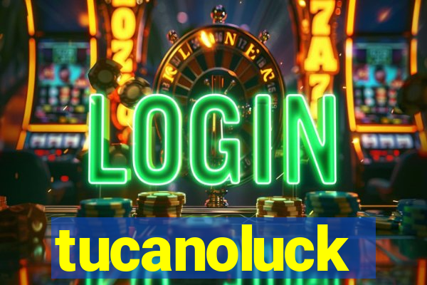 tucanoluck