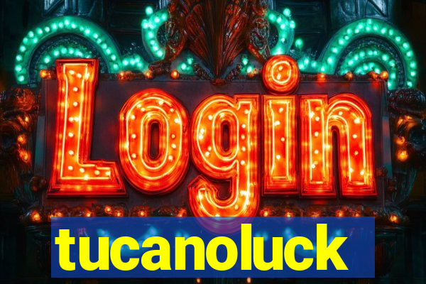 tucanoluck