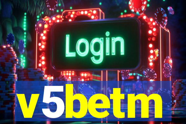 v5betm