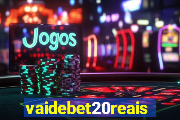 vaidebet20reais