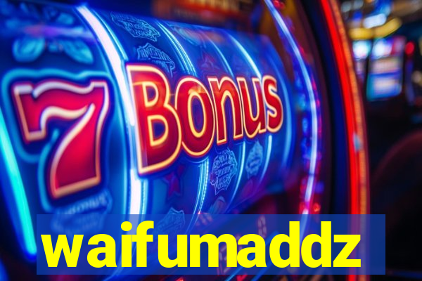 waifumaddz