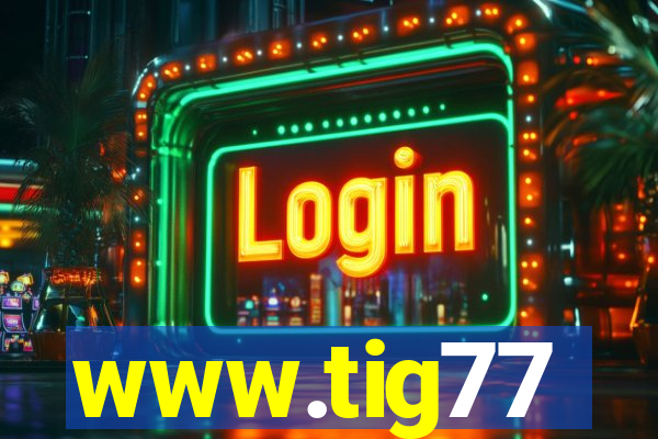 www.tig77