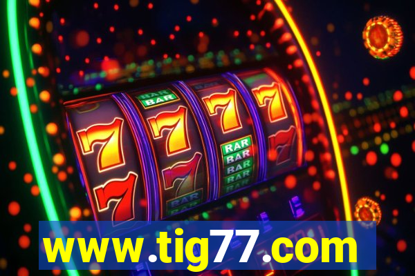 www.tig77.com
