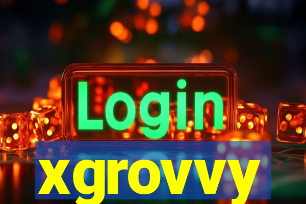 xgrovvy