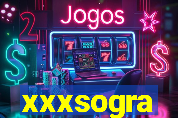 xxxsogra