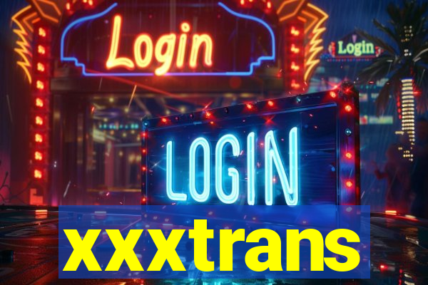 xxxtrans