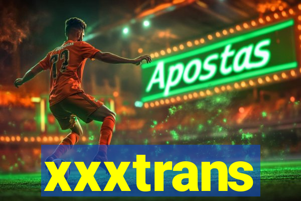 xxxtrans
