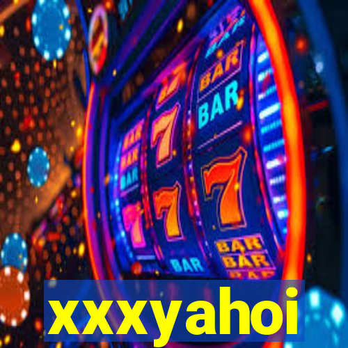 xxxyahoi