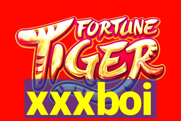 xxxboi