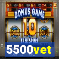 5500vet