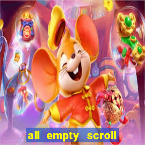 all empty scroll fear and hunger