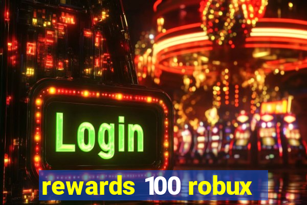 rewards 100 robux