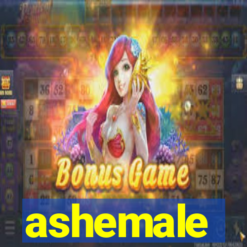 ashemale