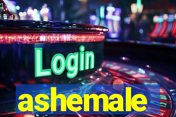 ashemale
