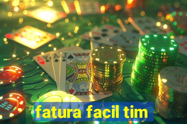 fatura facil tim