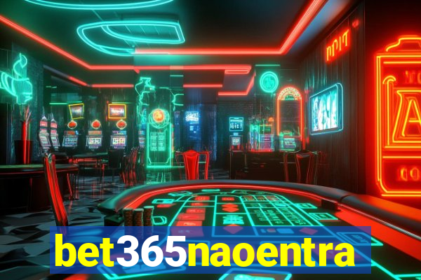 bet365naoentra