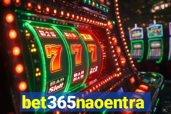 bet365naoentra